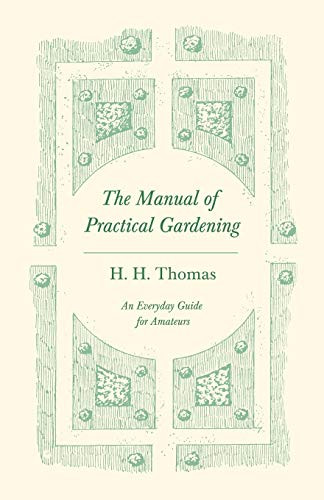 Manual of Practical Gardening - An Everyday Guide for Amateurs