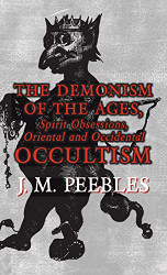 Demonism of the Ages Spirit Obsessions Oriental and Occidental