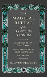 Magical Ritual of the Sanctum Regnum - Interpreted by the Tarot
