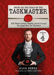 Bring Me The Head Of The Taskmaster: 101 next-level tasks