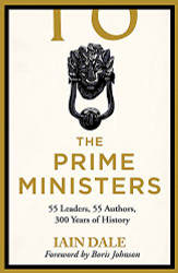 Prime Ministers: 55 Leaders 55 Authors 300 Years of History