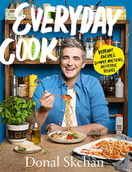 Everyday Cook: Vibrant Recipes Simple Methods Delicious Dishes