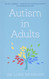 Autism in Adults (Overcoming Common Problems)