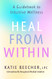 Heal from Within: A Guidebook to Intuitive Wellness