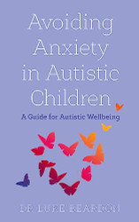 Avoiding Anxiety in Autistic Children