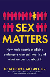 Sex Matters: How male-centric medicine endangers women's health