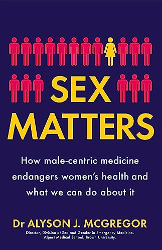 Sex Matters: How male-centric medicine endangers women's health