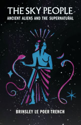 Sky People: Ancient Aliens and the Supernatural