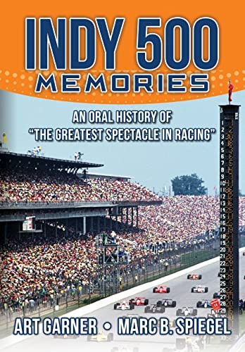 Indy 500 Memories: An Oral History of "The Greatest Spectacle