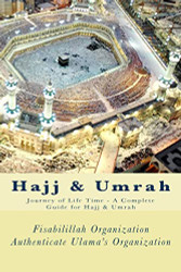 Hajj & Umrah: Journey of Life Time - A Complete Guide for Hajj