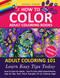 How To Color Adult Coloring Books - Adult Coloring 101