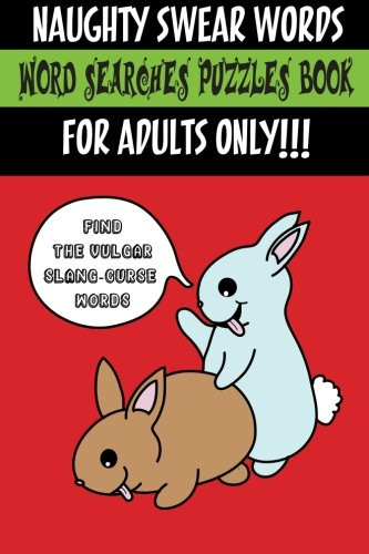Naughty Swear Words Word Searches Puzzles Book for Adults Only!!! Find
