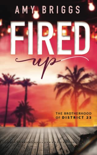Fired Up (The Brotherhood of District 23)