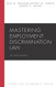 Mastering Employment Discrimination Law