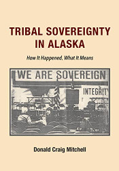 Tribal Sovereignty in Alaska: How It Happened What It Means