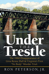 Under the Trestle: The 1980 Disappearance of Gina Renee Hall