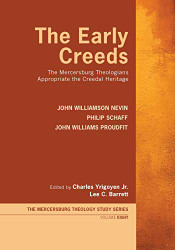 Early Creeds: The Mercersburg Theologians Appropriate the Creedal