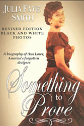 Something to Prove: A Biography of Ann Lowe America's Forgotten