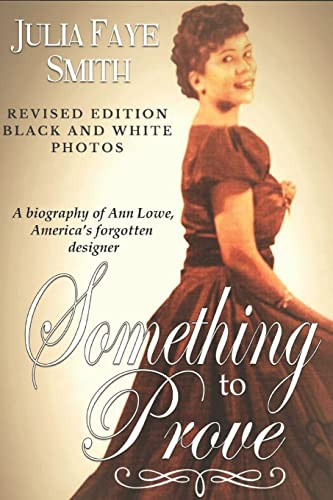 Something to Prove: A Biography of Ann Lowe America's Forgotten