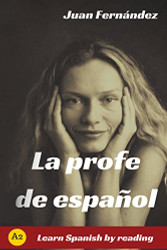 La profe de Espanol: Learn Spanish by Reading