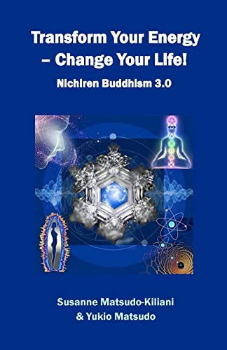 Transform your energy - Change your life! Nichiren Buddhism 3.0