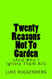 Twenty Reasons Not To Garden (And Why I Ignore Them All)