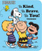 Be Kind Be Brave Be You! (Peanuts)