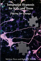 Integrative Hypnosis for Kids and Teens: Playing for Change