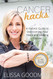 Cancer Hacks: A Holistic Guide to Overcoming your Fears and Healing
