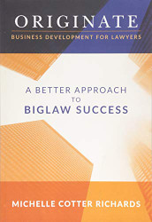 Originate: Business Development for Lawyers: A Better Approach