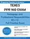 TEXES PPR 160 Exam: Pedagogy and Professional Responsibilities EC-12