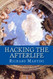 Hacking the Afterlife: Practical Advice from the Flipside