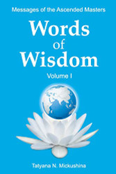 WORDS of WISDOM. Volume 1: Messages of Ascended Masters