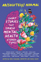 Ab (solutely) Normal: Short Stories That Smash Mental Health