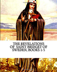 Revelations of Saint Bridget of Sweden: Books 1-5