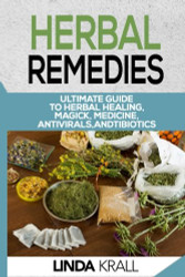 Herbal Remedies: The Ultimate Guide to Herbal Healing Magic