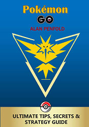 Pokemon GO: The Ultimate Tips Secrets & Strategy Game Guide