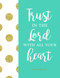 Proverbs 3: 5 Trust In the Lord with All Your Heart: Turquoise