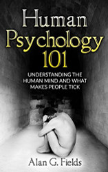 Human Psychology 101: Understanding The Human Mind And What Makes