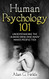 Human Psychology 101: Understanding The Human Mind And What Makes