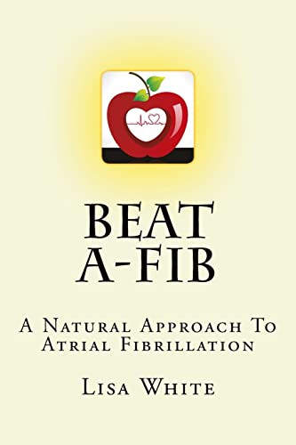 Beat A-Fib: A Natural Approach To Atrial Fibrillation