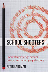 School Shooters: Understanding High School College and Adult