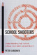 School Shooters: Understanding High School College and Adult