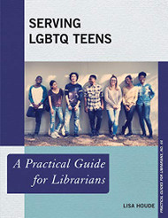 Serving LGBTQ Teens: A Practical Guide for Librarians Volume 44