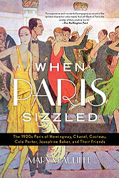 When Paris Sizzled: The 1920s Paris of Hemingway Chanel Cocteau