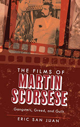Films of Martin Scorsese: Gangsters Greed and Guilt