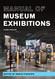 Manual of Museum Exhibitions (A Lord Cultural Resources Book)
