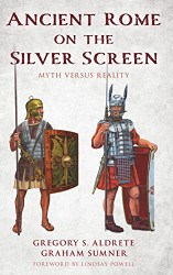 Ancient Rome on the Silver Screen: Myth versus Reality