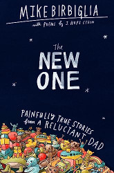 New One: Painfully True Stories from a Reluctant Dad