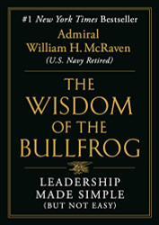 Wisdom of the Bullfrog: Leadership Made Simple